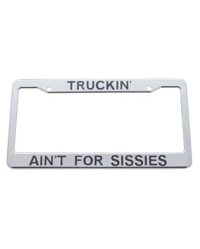 UP50087-Truckin' Ain'T For Sissies Chrome Plastic License Plate Frame